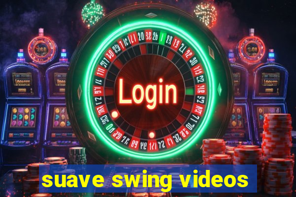 suave swing videos